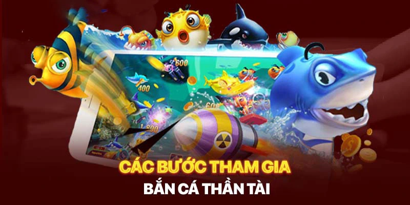 cach-tham-gia-ban-ca-than-tai